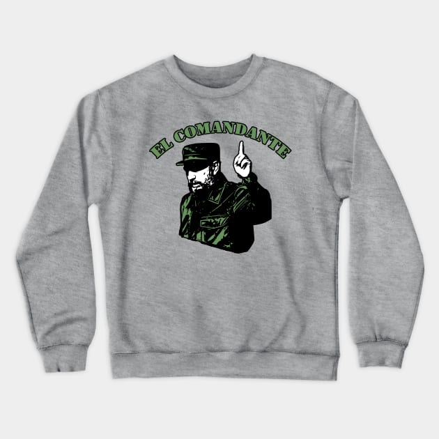 Fidel Castro - El Comandante Crewneck Sweatshirt by deadhippo